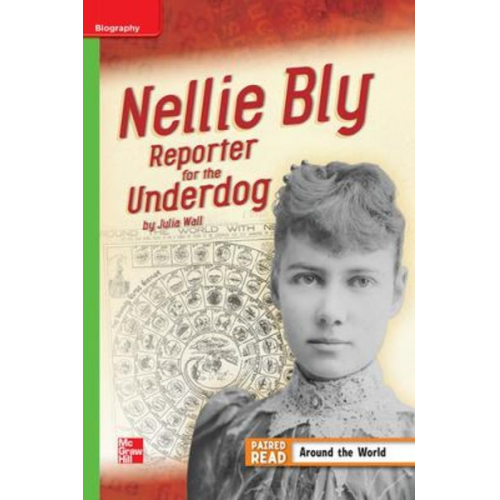 Reading Wonders Leveled Reader Nellie Bly: Reporter for the Underdog: Beyond Unit 3 Week 4 Grade 4