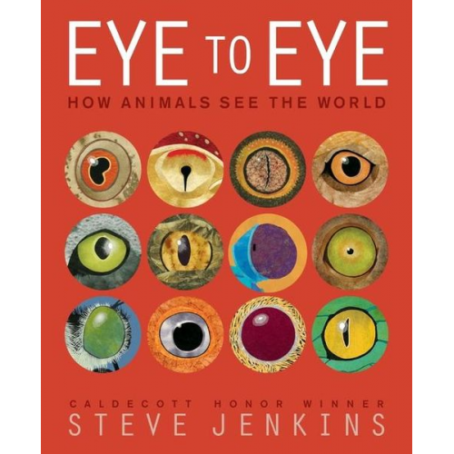 Steve Jenkins - Eye to Eye/How Animals See the World