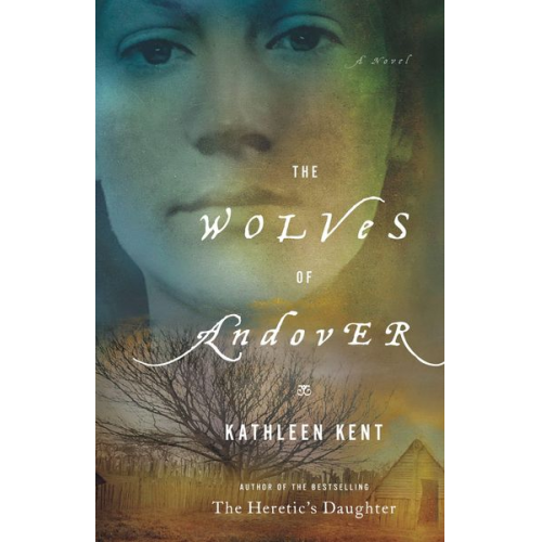 Kathleen Kent - The Wolves of Andover