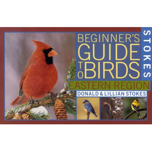 Donald Stokes Lillian Q. Stokes - Stokes Beginner's Guide to Birds