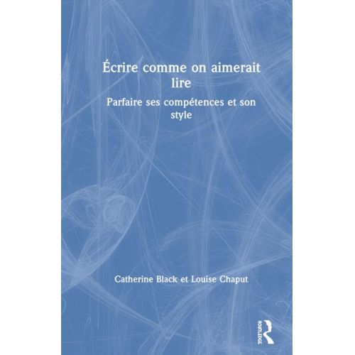 Catherine Black Louise Chaput - Écrire comme on aimerait lire