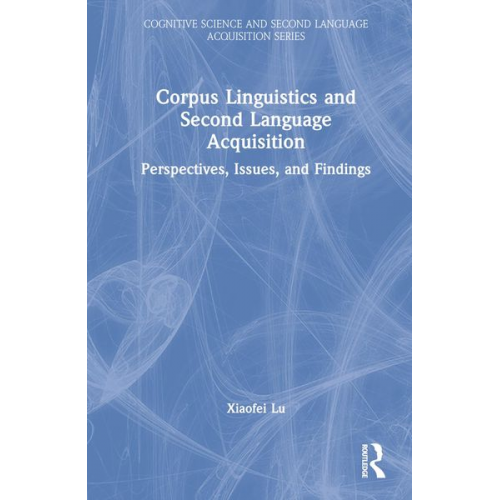 Xiaofei Lu - Corpus Linguistics and Second Language Acquisition