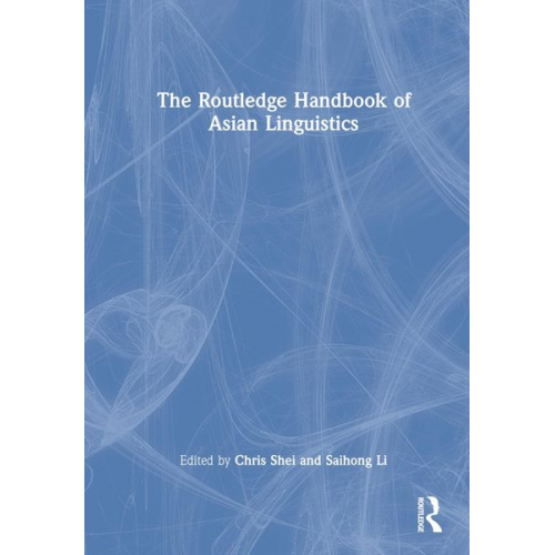 Chris Li  Saihong Shei - The Routledge Handbook of Asian Linguistics