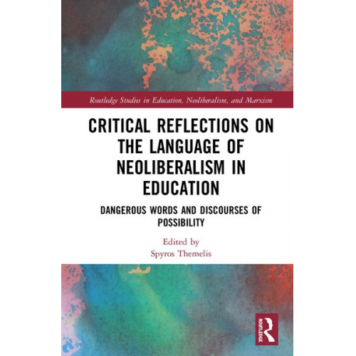 Spyros (University of East Anglia  Uk) Themelis - Critical Reflections on the Language of Neoliberalism in Education