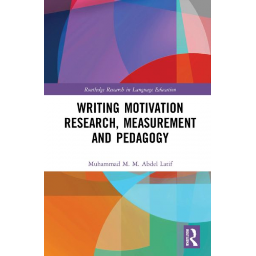 Muhammad M. M. Abdel Latif - Writing Motivation Research, Measurement and Pedagogy