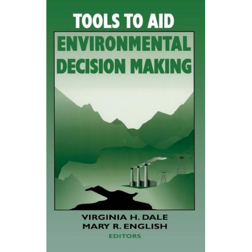 V. H. Dale M. R. English - Tools to Aid Environmental Decision Making