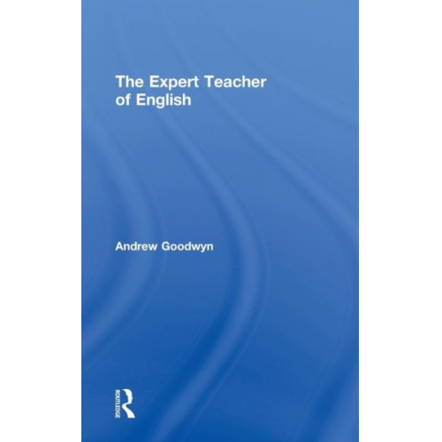 Andrew Goodwyn - The Expert Teacher of English