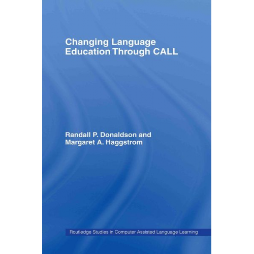 Randall P. Haggstrom  Margaret A. Donaldson - Changing Language Education Through CALL