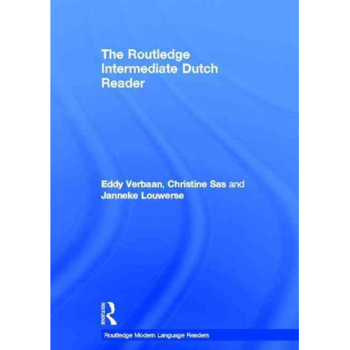 Eddy Verbaan Christine Sas Janneke Louwerse - The Routledge Intermediate Dutch Reader