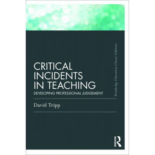 David Tripp - Critical Incidents in Teaching (Classic Edition)