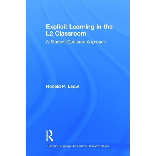 Ronald P. Leow - Explicit Learning in the L2 Classroom