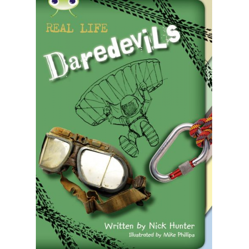 Nick Hunter - Bug Club Independent Non Fiction Year 3 Brown B Real Life: Daredevils