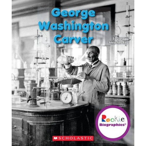 Dana Meachen Rau - George Washington Carver (Rookie Biographies)