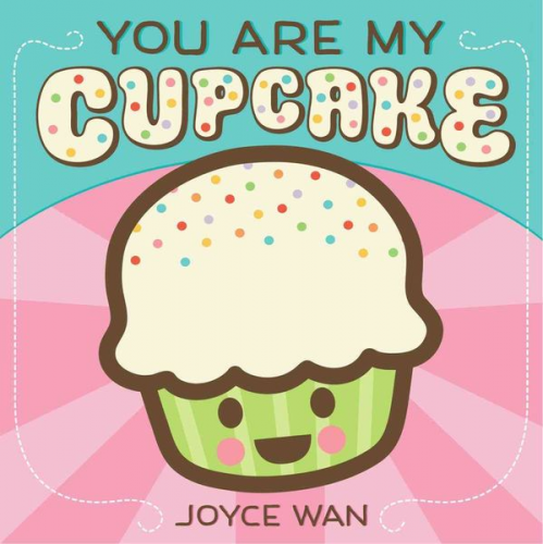 Joyce Wan - You Are My Cupcake