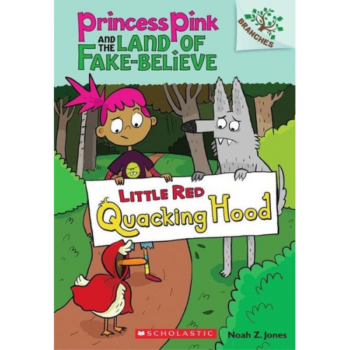 Noah Z. Jones - Little Red Quacking Hood: A Branches Book (Princess Pink and the Land of Fake-Believe #2)