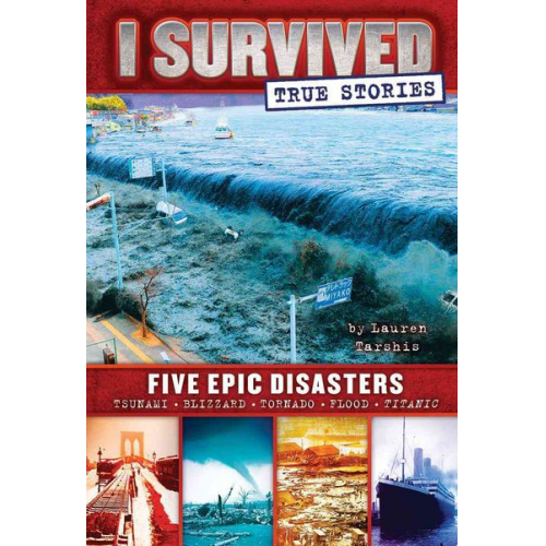 Lauren Tarshis - Five Epic Disasters (I Survived True Stories #1)