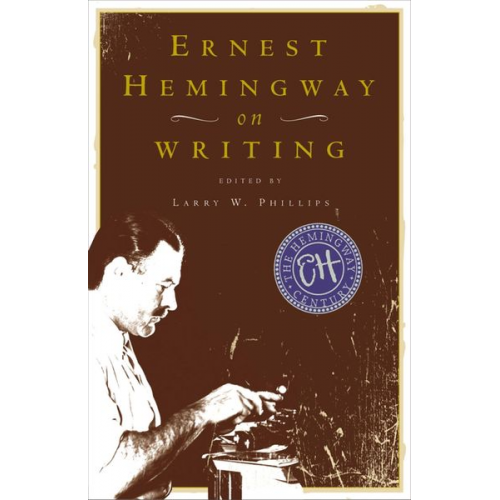 Ernest: Phillips  Larry W. Hemingway - Ernest Hemingway on Writing