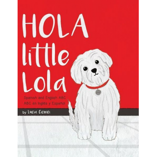 Lucia Ciomei - Hola Little Lola: Spanish and English ABC