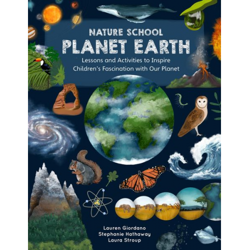 Laura Stroup Lauren Giordano Stephanie Hathaway - Nature School: Planet Earth