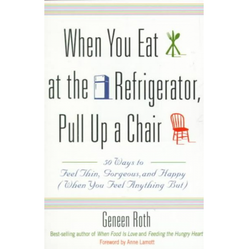 Geneen Roth - When You Eat at the Refrigerator, Pull Up a Chair