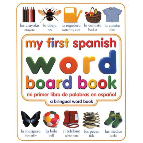 DK - My First Spanish Word Board Book/Mi Primer Libro de Palabras En Espanol