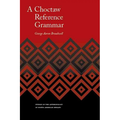 George Aaron Broadwell - A Choctaw Reference Grammar