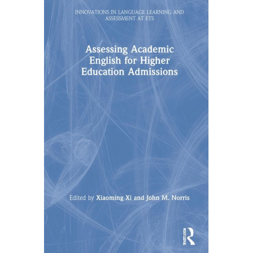 Xiaoming Norris  John M. Xi - Assessing Academic English for Higher Education Admissions