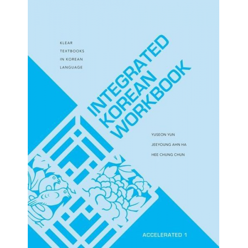 Yuseon Yun Jeeyoung Ahn Ha Hee Chung Chun - Integrated Korean Workbook