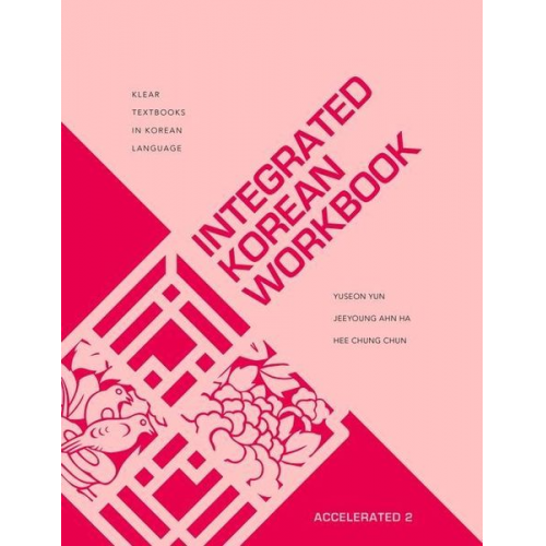 Yuseon Yun Jeeyoung Ahn Ha Hee Chung Chun - Integrated Korean Workbook