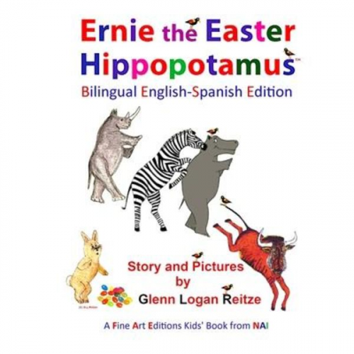 Glenn Logan Reitze - Ernie the Easter Hippopotamus - Bilingual English-Spanish Edition