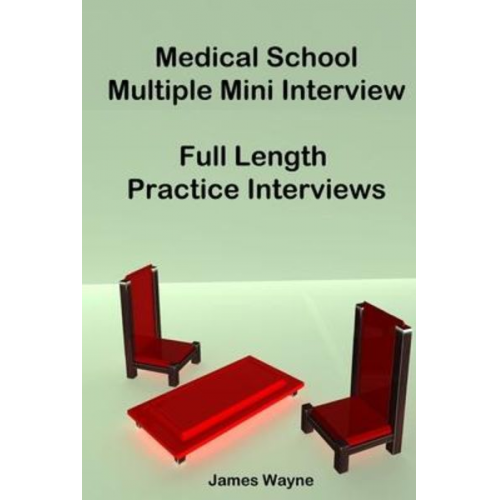 James Wayne - Medical School Multiple Mini Interview: Full Length Practice Interviews