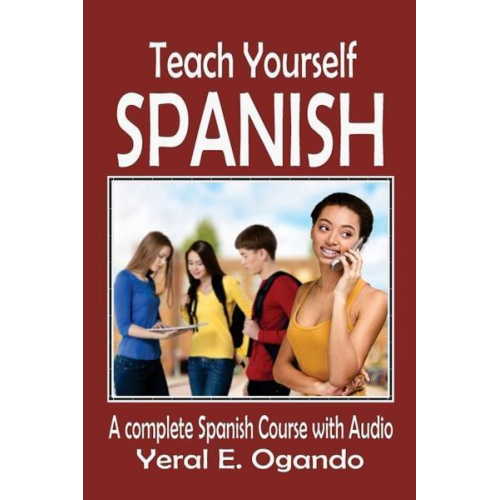 Yeral E. Ogando - Teach Yourself Spanish: A complete Spanish course with Audio