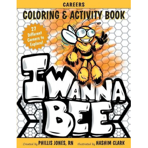 Phillis Jones - I Wanna Bee: Careers Activity and Coloring Book