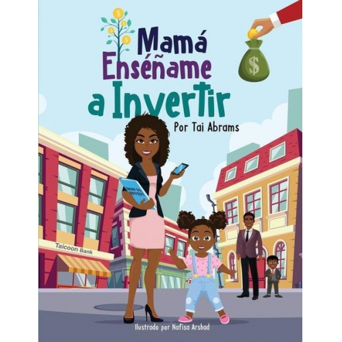 Nafisa Arshad Tai Abrams - Mamá Enséñame a Invertir (Teach Me How to Invest Mommy) (Spanish Edition)