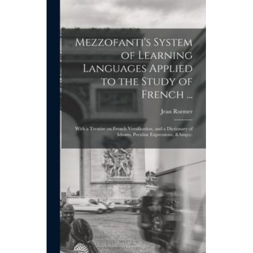 Jean Roemer - Mezzofanti's System of Learning Languages Applied to the Study of French ...