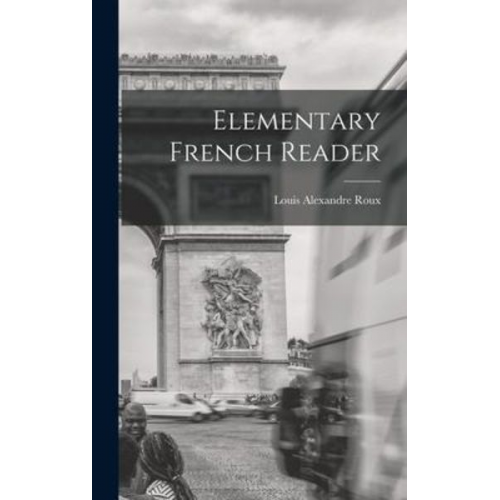 Louis Alexandre Roux - Elementary French Reader