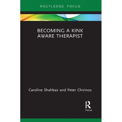 Caroline Shahbaz Peter Chirinos - Becoming a Kink Aware Therapist