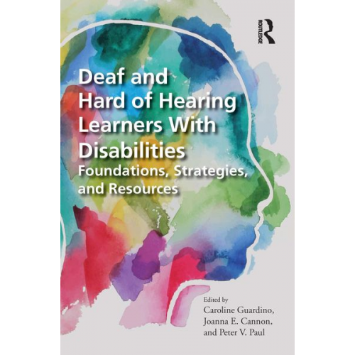 Caroline Cannon  Joanna E. Paul  Peter V. Guardino - Deaf and Hard of Hearing Learners With Disabilities