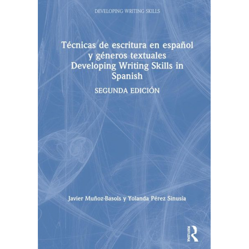 Javier Muñoz-Basols Yolanda Pérez Sinusía - Técnicas de escritura en español y géneros textuales / Developing Writing Skills in Spanish