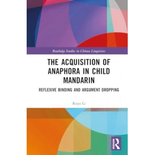 Ruya Li - The Acquisition of Anaphora in Child Mandarin