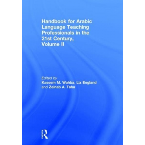 Kassem M. England  Liz Taha  Zeinab A. Wahba - Handbook for Arabic Language Teaching Professionals in the 21st Century, Volume II