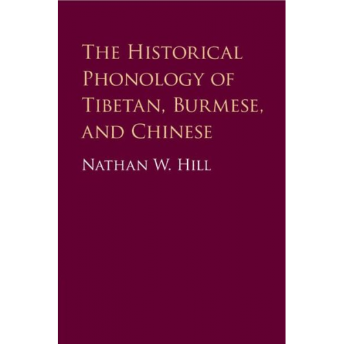 Nathan Hill - The Historical Phonology of Tibetan, Burmese, and Chinese