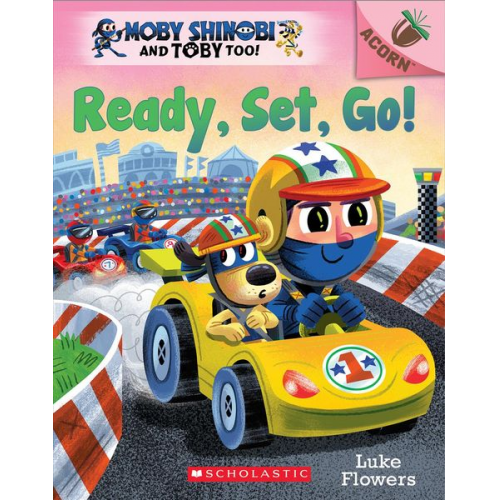 Luke Flowers - Ready, Set, Go!: An Acorn Book (Moby Shinobi and Toby Too! #3)