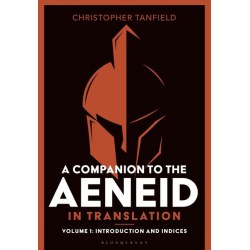 Christopher Tanfield - A Companion to the Aeneid in Translation: Volume 1