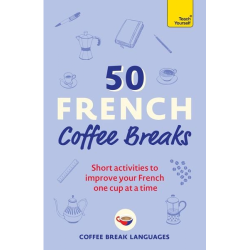 Coffee Break Languages - 50 French Coffee Breaks