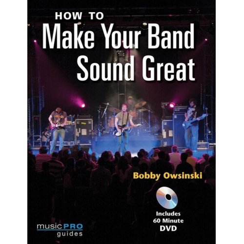 Bobby Owsinski - How to Make Your Band Sound Great