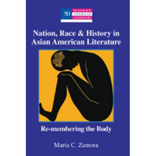 Maria C. Zamora - Nation, Race & History in Asian American Literature