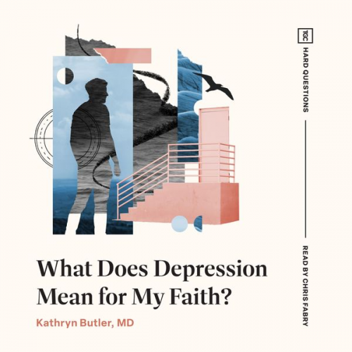 Kathryn Butler - What Does Depression Mean for My Faith?