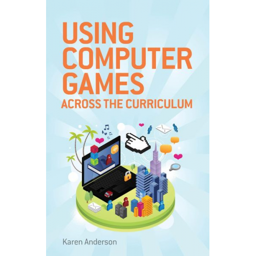 Karen M. Anderson - Using Computers Games Across the Curriculum