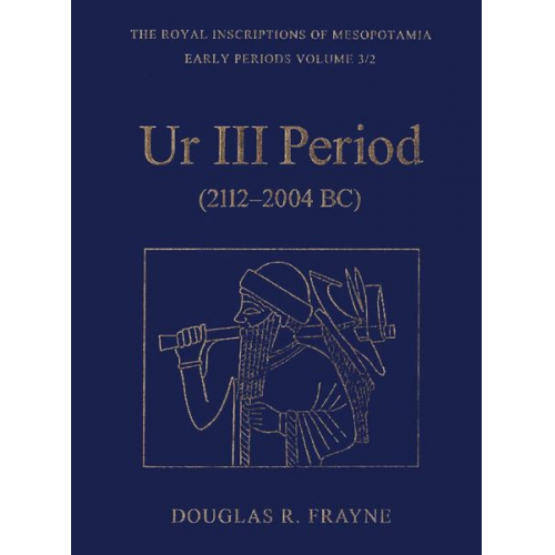 Douglas Frayne - Ur III Period (2112-2004 Bc)